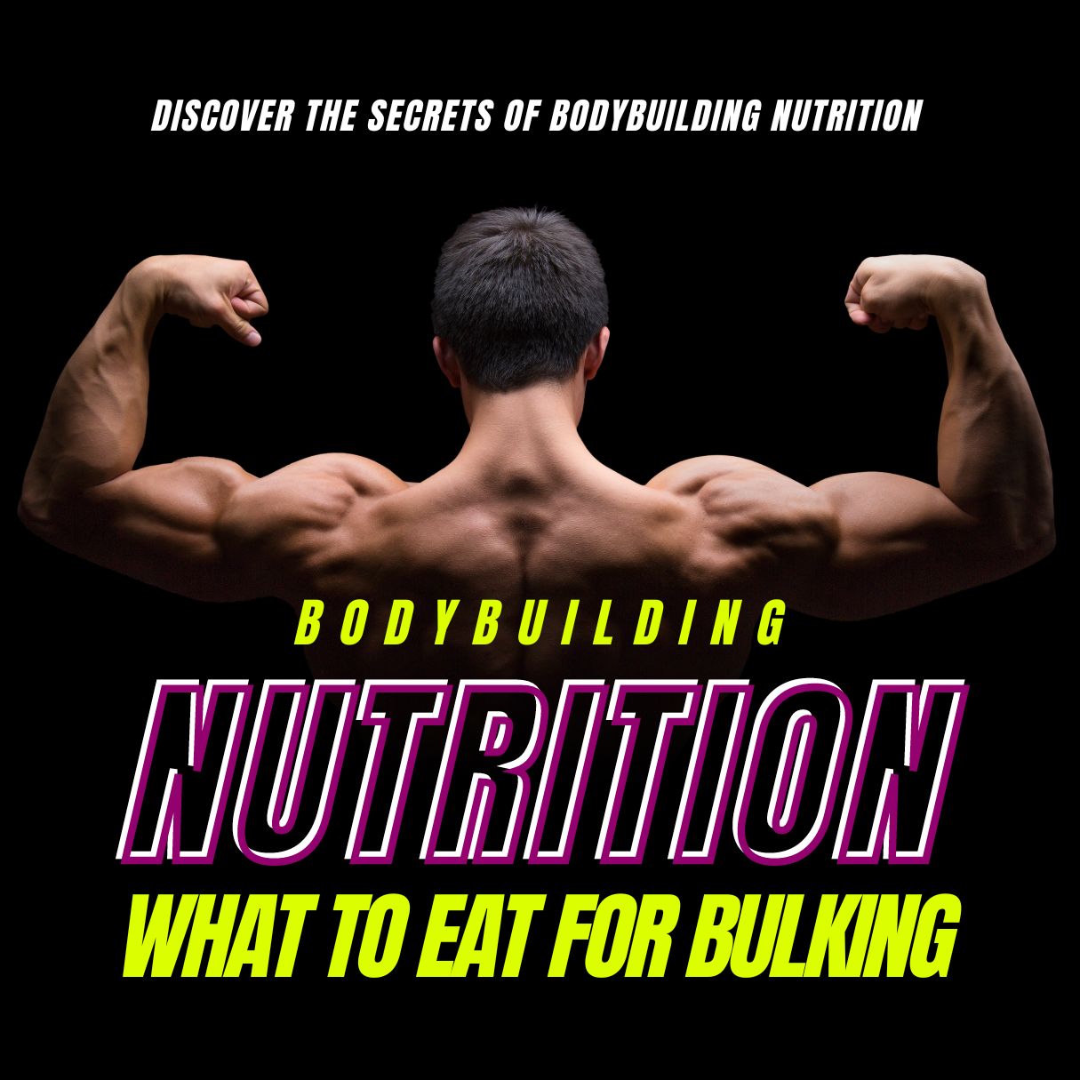 The Ultimate Bodybuilding Nutrition Secrets for Bulking PowerWave Store